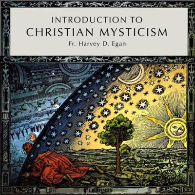 Mystic Christianity: A Journey Through the Heart of Faith - A Timeless Exploration of Mysticism and Divine Love