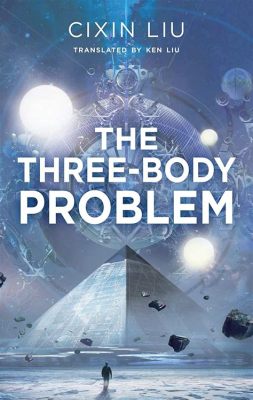  The Three-Body Problem -  A Chilling Cosmic Horror That Transcends Time and Space!