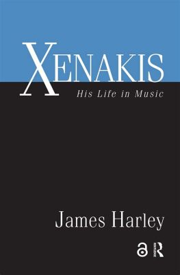  Xenakis: His Life and Art - A Symphony of Form and Sound